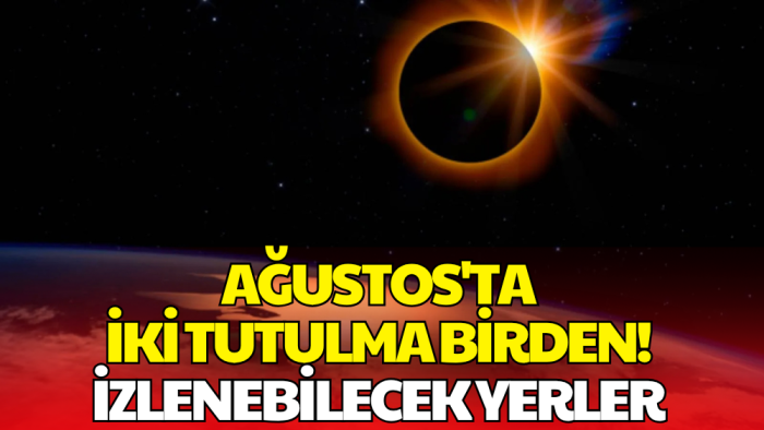 Gökyüzü Meraklılarına Müjde! İki Tutulma Birden Yaşanacak